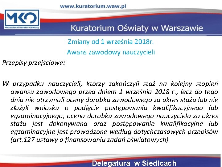 Zmiany od 1 września 2018 r. Awans zawodowy nauczycieli Przepisy przejściowe: W przypadku nauczycieli,