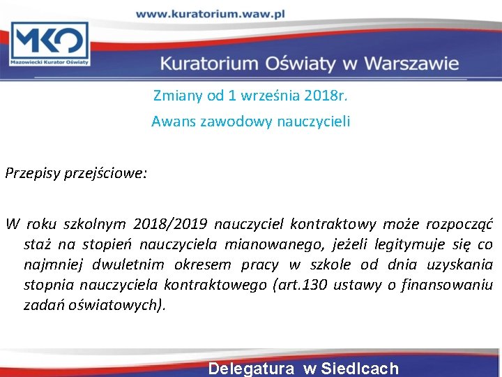 Zmiany od 1 września 2018 r. Awans zawodowy nauczycieli Przepisy przejściowe: W roku szkolnym