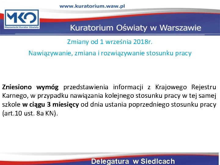 Zmiany od 1 września 2018 r. Nawiązywanie, zmiana i rozwiązywanie stosunku pracy Zniesiono wymóg