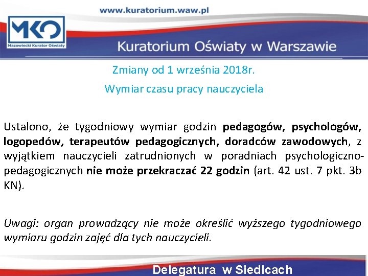 Zmiany od 1 września 2018 r. Wymiar czasu pracy nauczyciela Ustalono, że tygodniowy wymiar