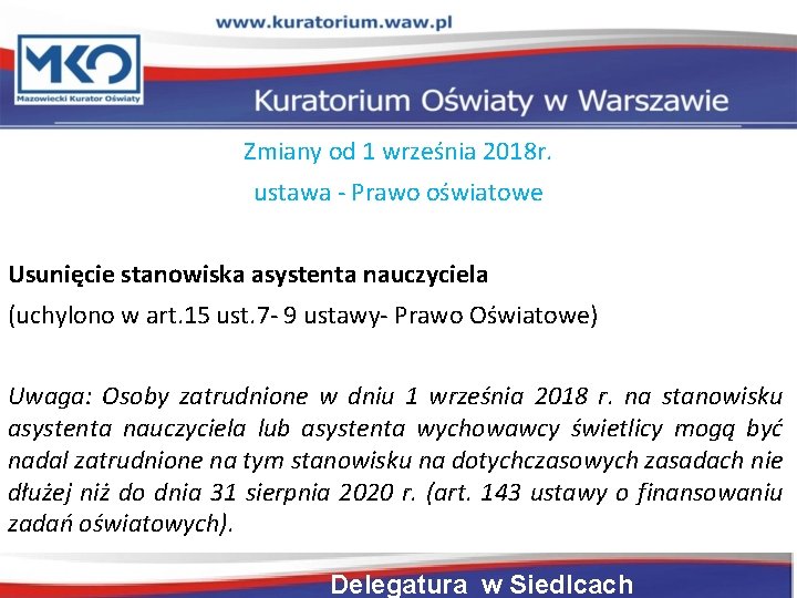 Zmiany od 1 września 2018 r. ustawa - Prawo oświatowe Usunięcie stanowiska asystenta nauczyciela