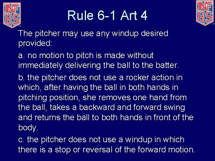 Rule 6 -1 Art 4 The pitcher may use any windup desired provided: a.