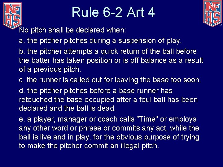 Rule 6 -2 Art 4 No pitch shall be declared when: a. the pitcher