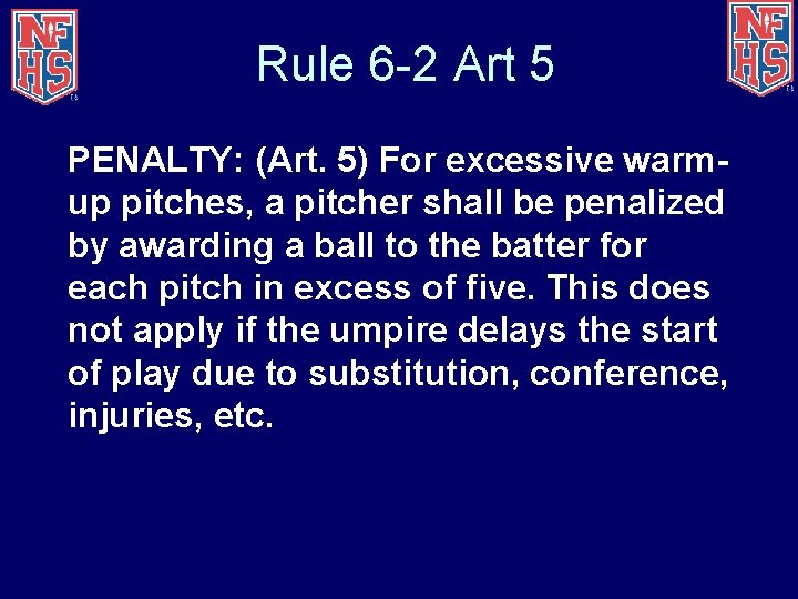 Rule 6 -2 Art 5 PENALTY: (Art. 5) For excessive warmup pitches, a pitcher