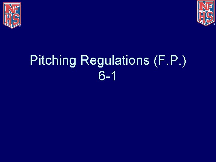 Pitching Regulations (F. P. ) 6 -1 