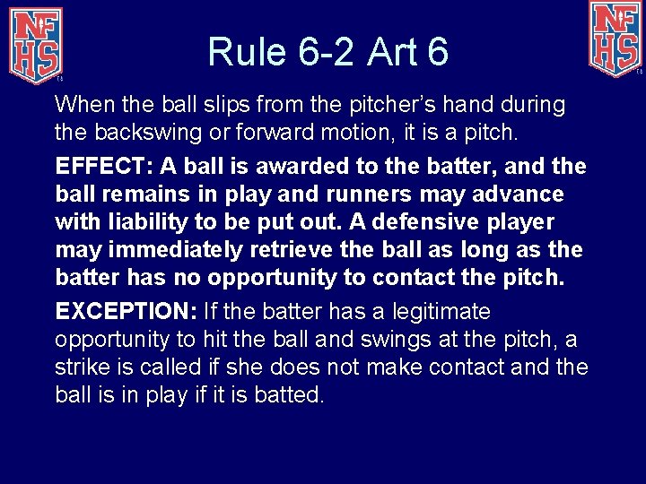 Rule 6 -2 Art 6 When the ball slips from the pitcher’s hand during