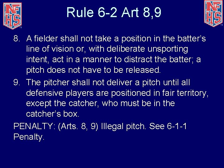 Rule 6 -2 Art 8, 9 8. A fielder shall not take a position