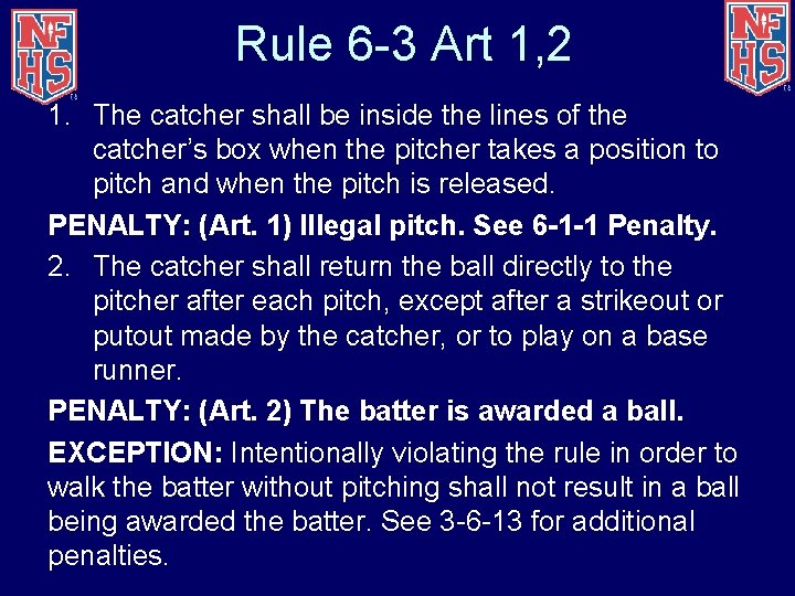 Rule 6 -3 Art 1, 2 1. The catcher shall be inside the lines
