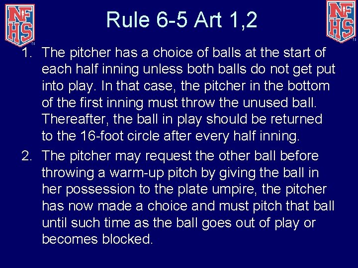 Rule 6 -5 Art 1, 2 1. The pitcher has a choice of balls