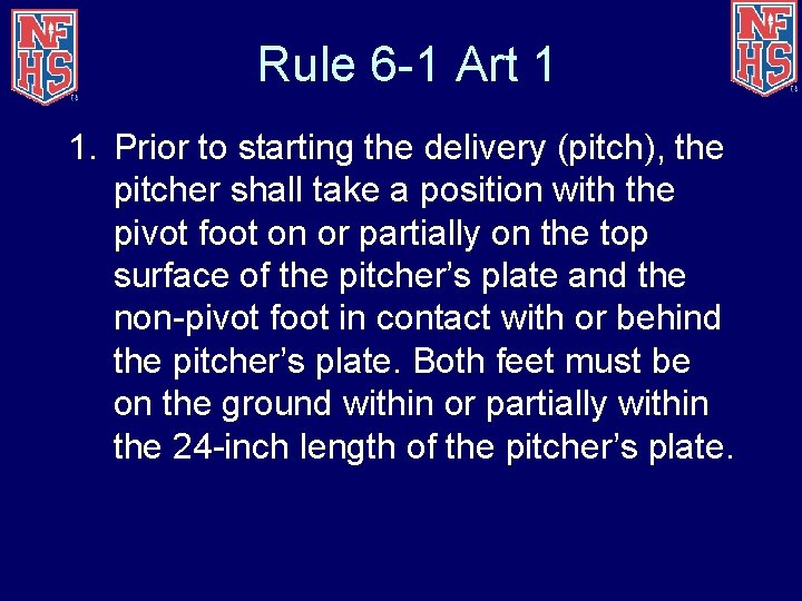 Rule 6 -1 Art 1 1. Prior to starting the delivery (pitch), the pitcher