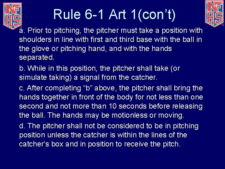 Rule 6 -1 Art 1(con’t) a. Prior to pitching, the pitcher must take a