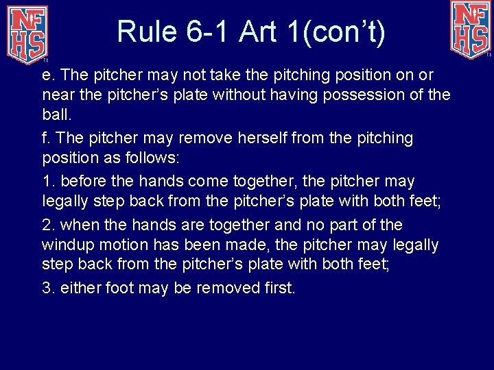 Rule 6 -1 Art 1(con’t) e. The pitcher may not take the pitching position