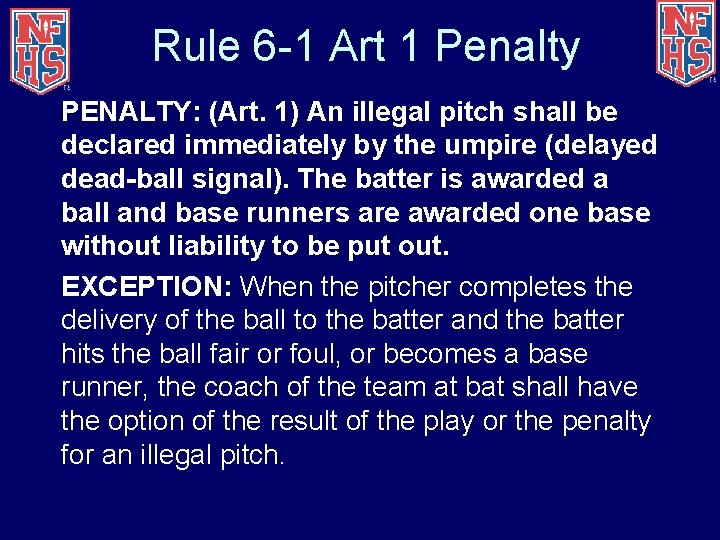 Rule 6 -1 Art 1 Penalty PENALTY: (Art. 1) An illegal pitch shall be