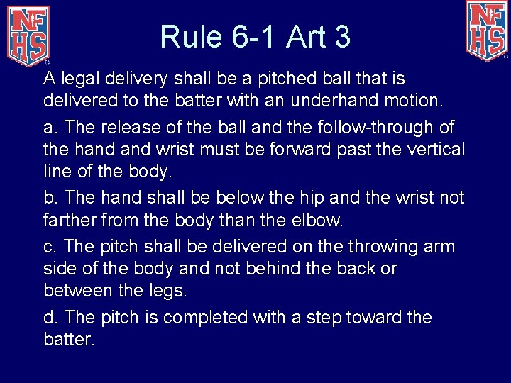 Rule 6 -1 Art 3 A legal delivery shall be a pitched ball that
