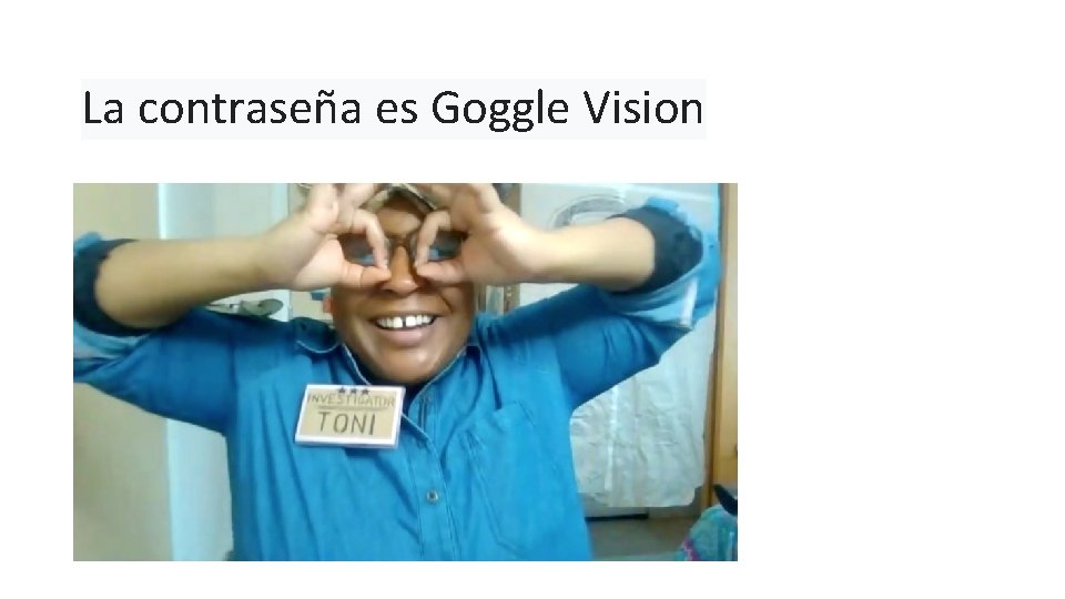 La contraseña es Goggle Vision 