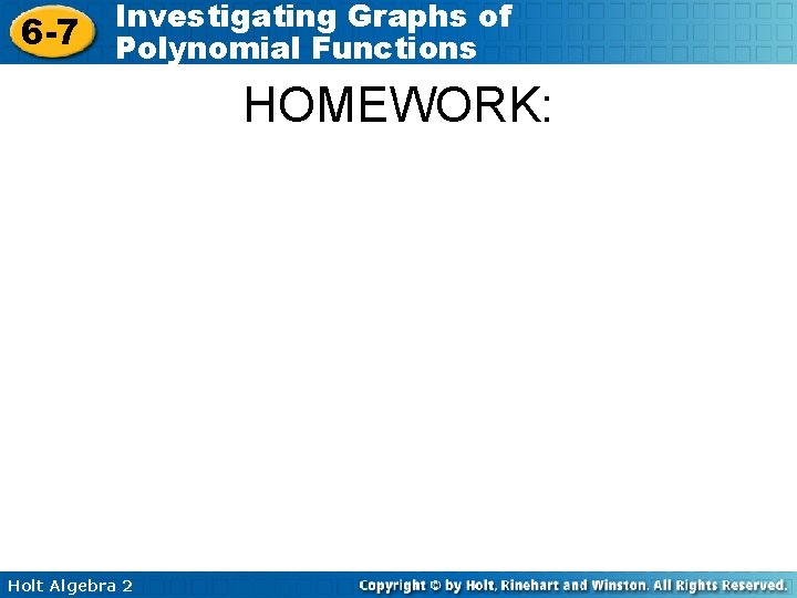 6 -7 Investigating Graphs of Polynomial Functions HOMEWORK: Holt Algebra 2 