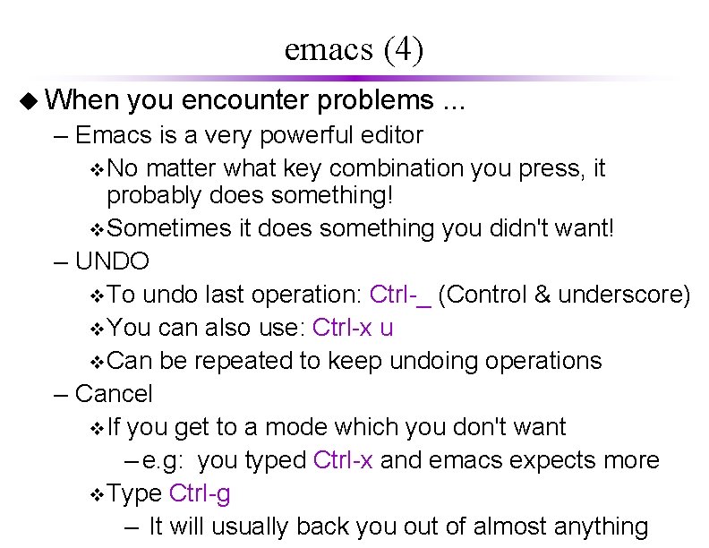 emacs (4) u When you encounter problems. . . – Emacs is a very