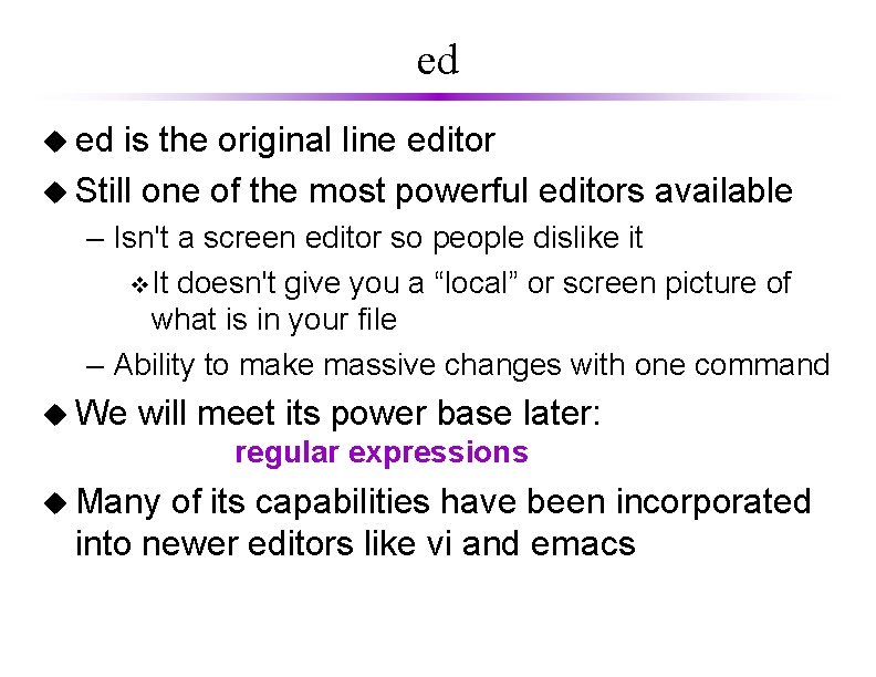 ed u ed is the original line editor u Still one of the most