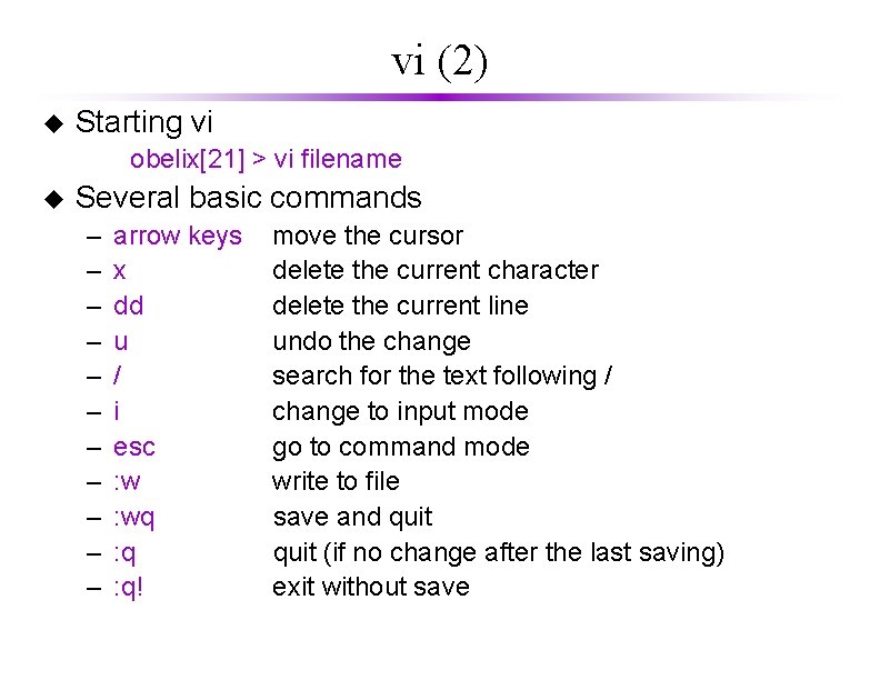 vi (2) u Starting vi obelix[21] > vi filename u Several basic commands –