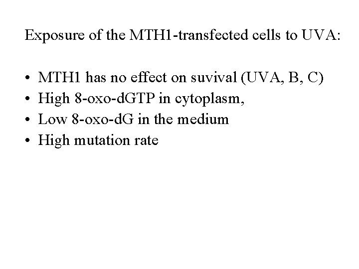 Exposure of the MTH 1 -transfected cells to UVA: • • MTH 1 has