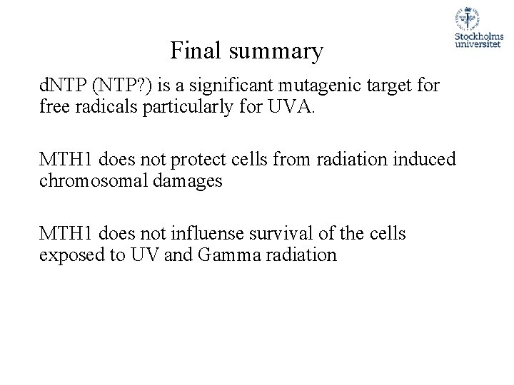 Final summary d. NTP (NTP? ) is a significant mutagenic target for free radicals