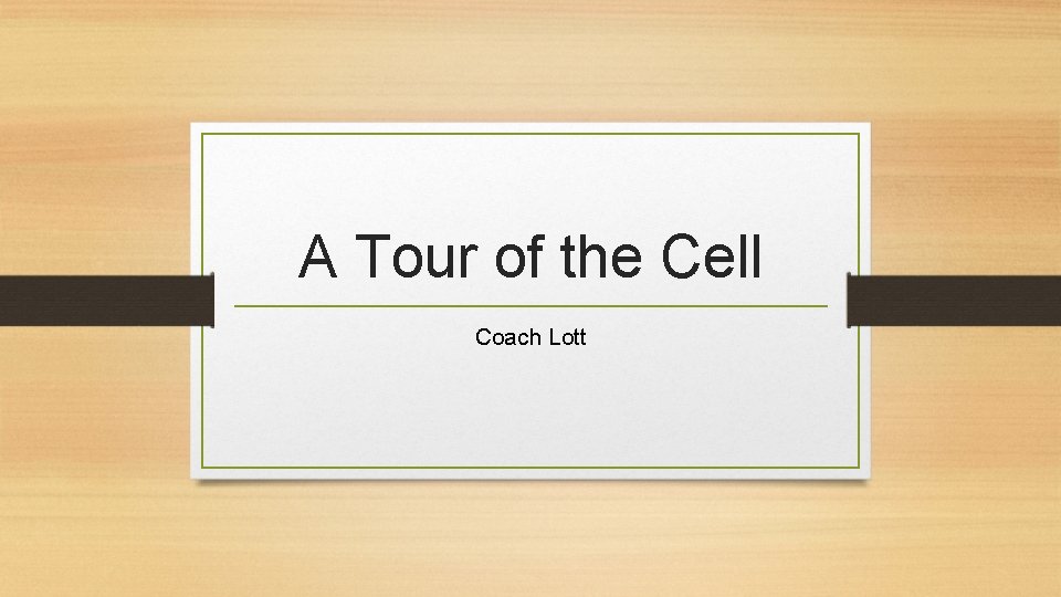 A Tour of the Cell Coach Lott 