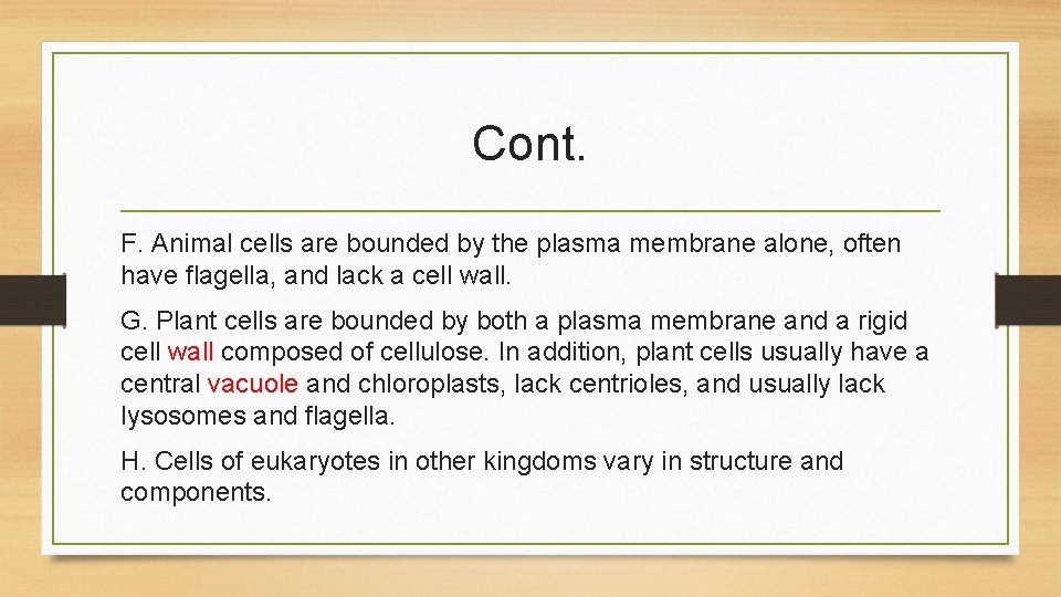 Cont. F. Animal cells are bounded by the plasma membrane alone, often have flagella,
