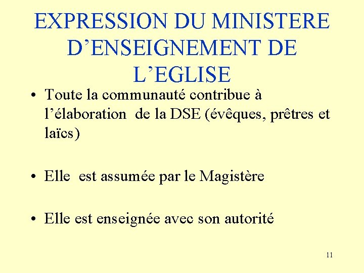 EXPRESSION DU MINISTERE D’ENSEIGNEMENT DE L’EGLISE • Toute la communauté contribue à l’élaboration de