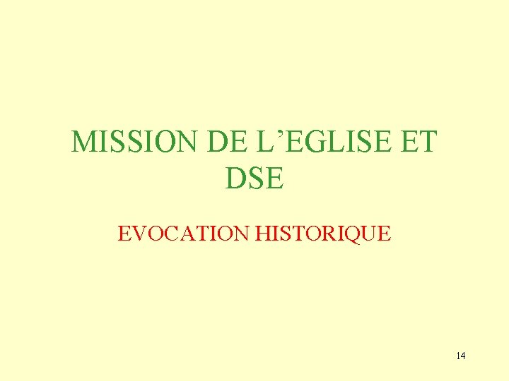 MISSION DE L’EGLISE ET DSE EVOCATION HISTORIQUE 14 