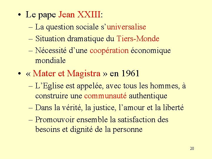  • Le pape Jean XXIII: – La question sociale s’universalise – Situation dramatique