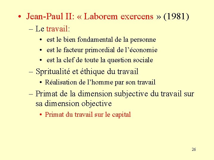  • Jean-Paul II: « Laborem exercens » (1981) – Le travail: • est