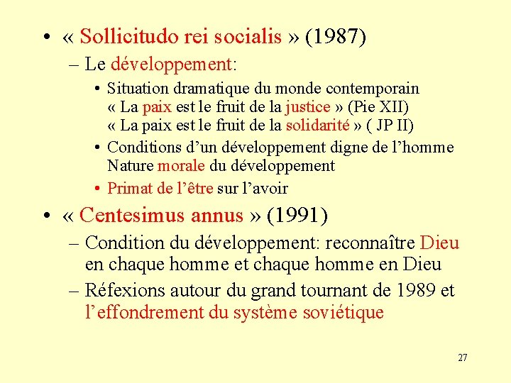  • « Sollicitudo rei socialis » (1987) – Le développement: • Situation dramatique