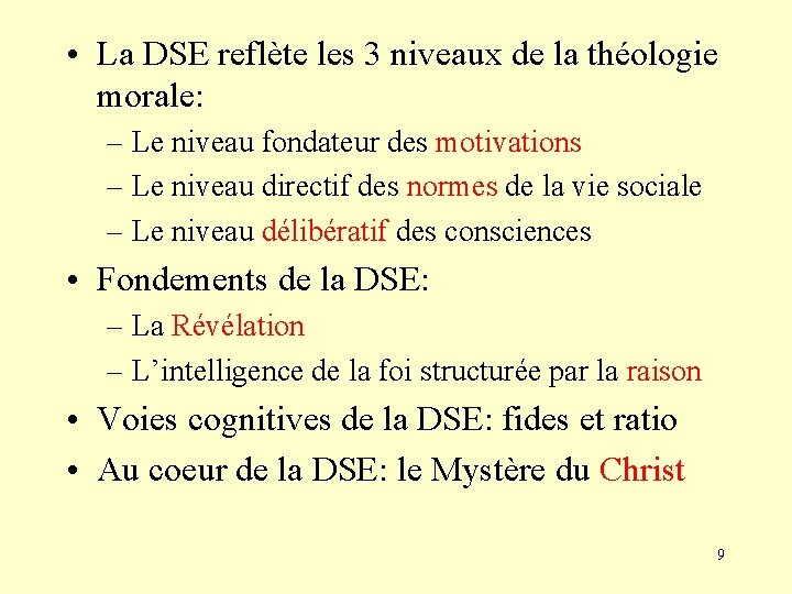  • La DSE reflète les 3 niveaux de la théologie morale: – Le