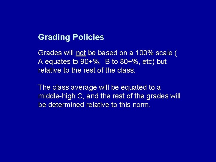 Grading Policies Grades will not be based on a 100% scale ( A equates