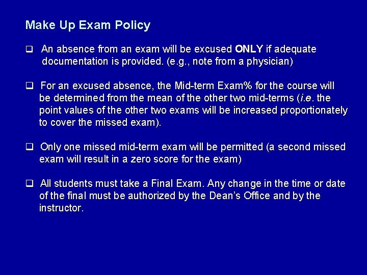 Make Up Exam Policy q An absence from an exam will be excused ONLY
