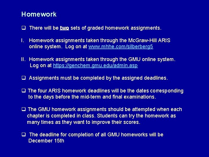 Homework q There will be two sets of graded homework assignments. I. Homework assignments