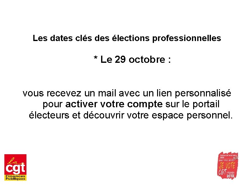 Les dates clés des élections professionnelles * Le 29 octobre : vous recevez un