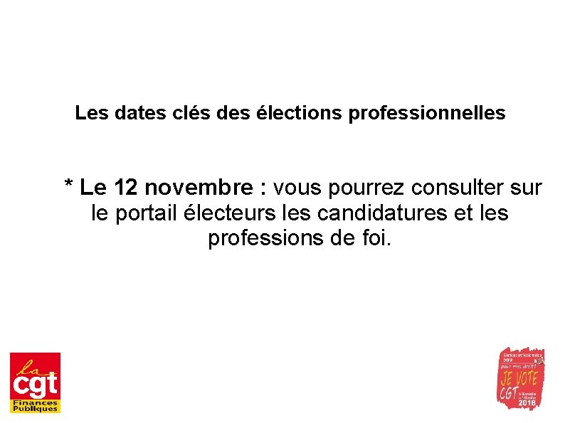 Les dates clés des élections professionnelles * Le 12 novembre : vous pourrez consulter