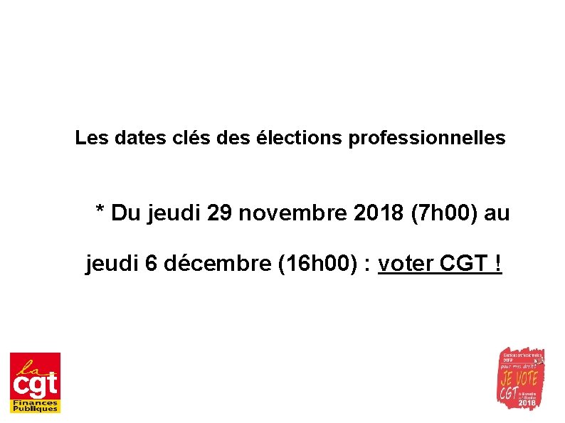 Les dates clés des élections professionnelles * Du jeudi 29 novembre 2018 (7 h