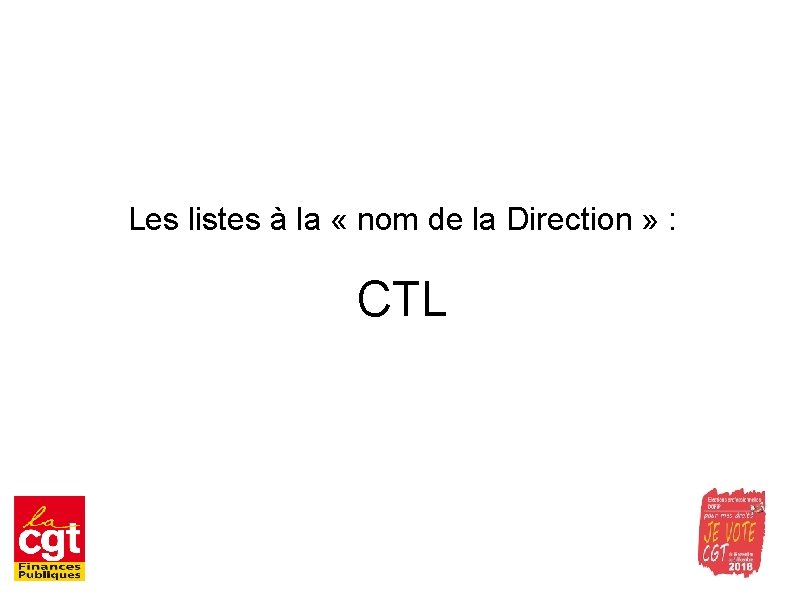Les listes à la « nom de la Direction » : CTL 