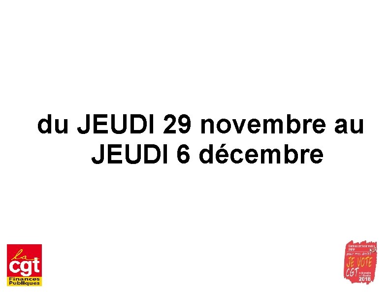 du JEUDI 29 novembre au JEUDI 6 décembre 