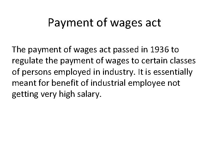 Payment of wages act The payment of wages act passed in 1936 to regulate