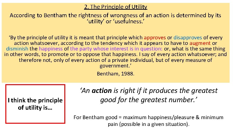 2. The Principle of Utility According to Bentham the rightness of wrongness of an