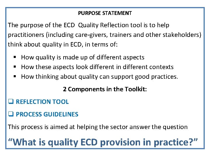 PURPOSE STATEMENT The purpose of the ECD Quality Reflection tool is to help practitioners