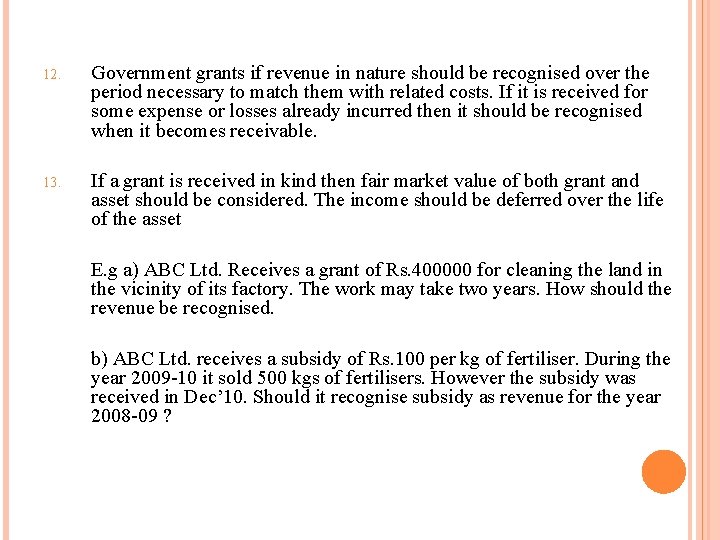 12. Government grants if revenue in nature should be recognised over the period necessary