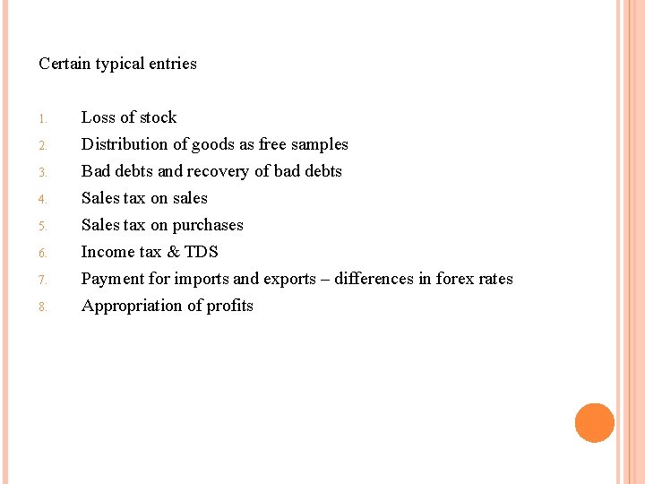 Certain typical entries 1. 2. 3. 4. 5. 6. 7. 8. Loss of stock