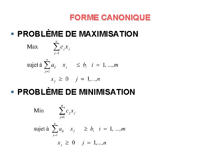 FORME CANONIQUE § PROBLÈME DE MAXIMISATION § PROBLÈME DE MINIMISATION 