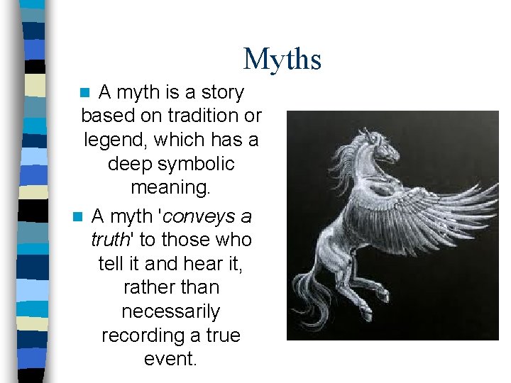 Myths A myth is a story based on tradition or legend, which has a