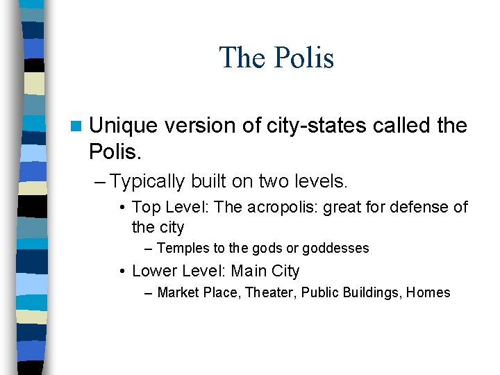 The Polis n Unique version of city-states called the Polis. – Typically built on