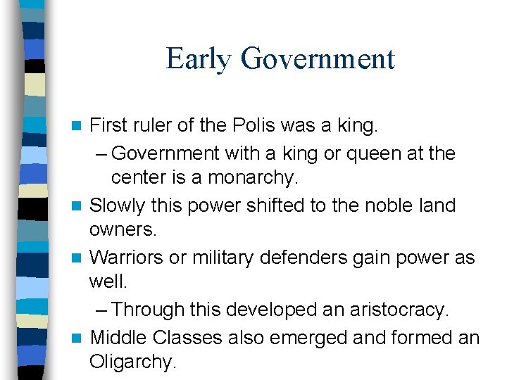 Early Government First ruler of the Polis was a king. – Government with a
